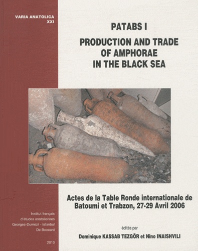 Dominique Kassab Tezgör et Nino Inaishvili - Production and Trade of Amphorae in the Black Sea (PATABS I) - Actes de la Table ronde internationale de Batoumi et Trabzon, 27-29 avril 2006.