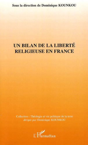 Dominique Kounkou et Régis Dericquebourg - Un bilan de la liberté religieuse en France.