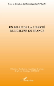 Dominique Kounkou et Régis Dericquebourg - Un bilan de la liberté religieuse en France.