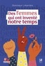 Dominique Labarrière - Des femmes qui ont inventé notre temps.