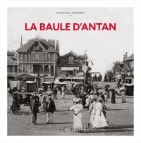 Dominique Labarrière - La Baule d'Antan - Nouvelle édition.