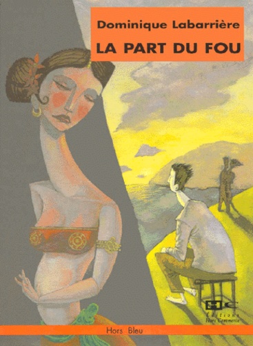 Dominique Labarrière - La part du fou.