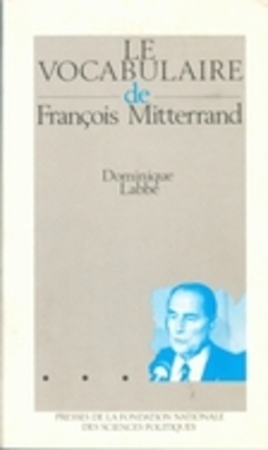 Dominique Labbé - Le vocabulaire de François Mitterrand.