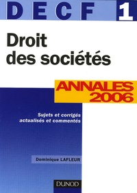 Dominique Lafleur - Droit des sociétés DECF 1 - Annales 2006, corrigés commentés.
