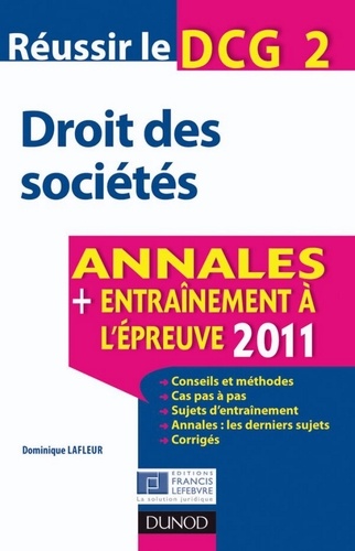 Dominique Lafleur - Réussir le DCG 2 - Droit des sociétés 2011 - 3e éd. - Annales - Entraînement à l'épreuve 2011.