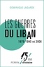 Dominique Lagarde - Les guerres du Liban 1975-1990 et 2006.