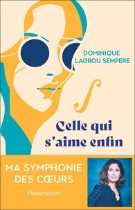 Dominique Lagrou-Sempere - Celle qui s'aime enfin.