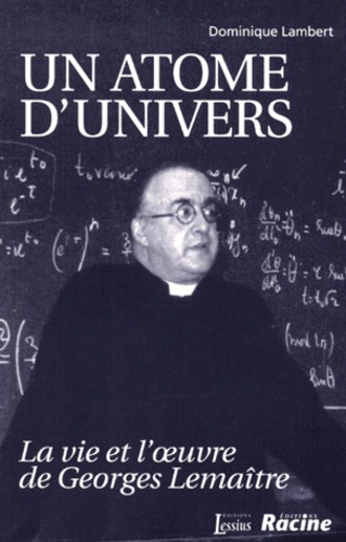 Afficher "Un atome d'univers : La vie et l'oeuvre de Georges Lemaître"