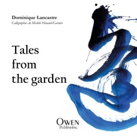 Dominique Lancastre - Tales from the garden.