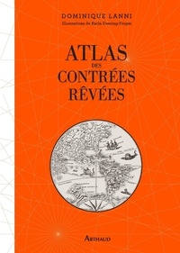 Dominique Lanni - Atlas des contrées rêvées.