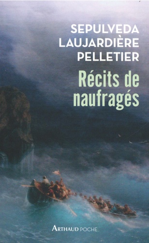 Récits de naufragés. Sepulveda, Laujardière, Pelletier