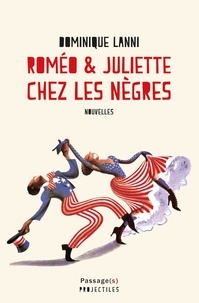 Dominique Lanni - Roméo et Juliette chez les nègres.