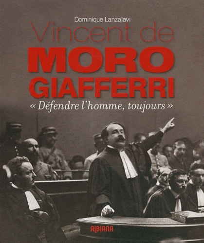 Dominique Lanzalavi - Vincent de Moro Giafferri - "Défendre l'homme, toujours".