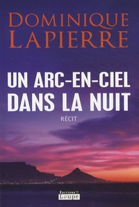 Dominique Lapierre - Un arc-en-ciel dans la nuit.