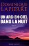 Dominique Lapierre - Un arc-en-ciel dans la nuit.