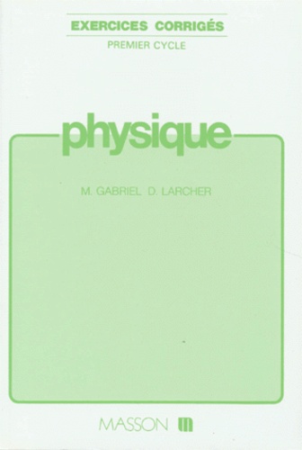 Dominique Larcher et Marc Gabriel - Physique. 1er Cycle.