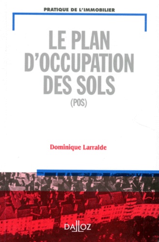 Dominique Larralde - Le Plan D'Occupation Des Sols (Pos). Edition 1996.