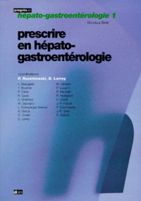 Dominique Larrey et  Collectif - Prescrire en hépato-gastroentérologie.