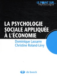 Dominique Lassarre et Christine Roland-Lévy - La psychologie sociale appliquée à l'économie.