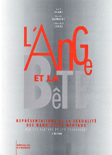 Dominique Laval et Alain Giami - L'Ange Et La Bete. Representations De La Sexualite Des Handicapes Mentaux Par Les Parents Et Les Educateurs, 2eme Edition.