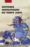 Dominique Lavigne-Kurihara - Histoires fantastiques du temps jadis.