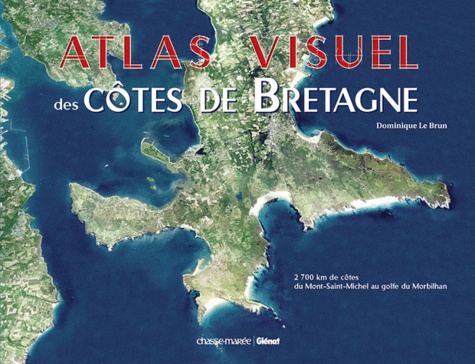Dominique Le Brun - Atlas visuel des côtes de Bretagne.