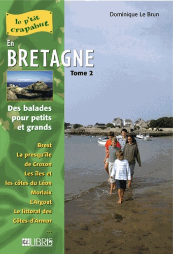 Dominique Le Brun - En Bretagne - Tome 2, Finistère Nord et Côtes-d'Armor Balades pours petits et grands.