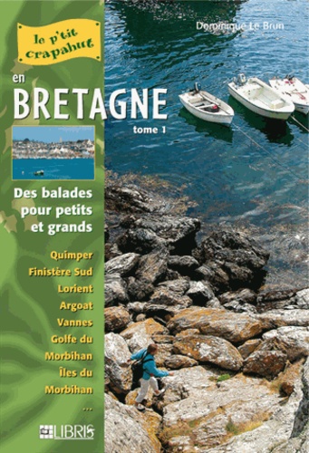 Dominique Le Brun - En Bretagne - Tome 1, Finistère Sud et Morbihan Balades pour petits et grands.