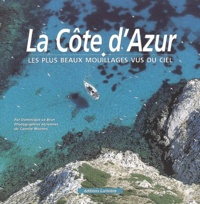 Dominique Le Brun - La Côte d'Azur. - Les plus beaux mouillages vus du ciel.