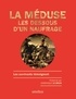 Dominique Le Brun - La Méduse : les dessous d'un naufrage - Les survivants témoignent.