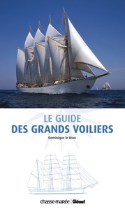 Dominique Le Brun - Le guide des grands voiliers.