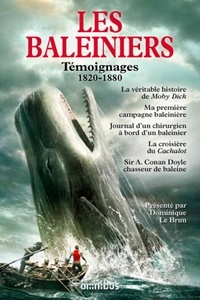 Dominique Le Brun - Les baleiniers - Témoignages 1820-1880.