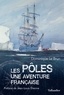 Dominique Le Brun - Les pôles - Une aventure française.