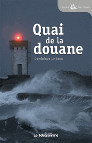 Dominique Le Brun - Quai de la douane.