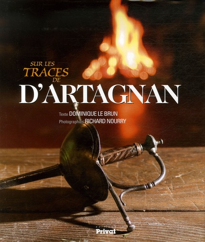 Dominique Le Brun et Richard Nourry - Sur les traces de D'Artagnan.