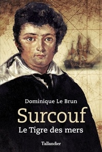 Dominique Le Brun - Surcouf - Le tigre des mers.