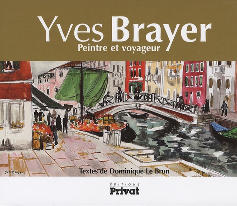 Dominique Le Brun - Yves Brayer - Peintre et voyageur.
