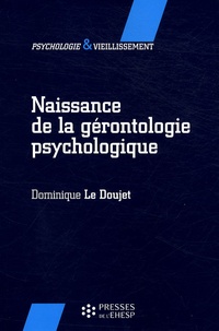 Dominique Le Doujet - Naissance de la gérontologie psychologique.