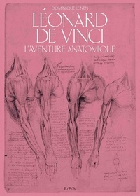 Dominique Le Nen - Léonard de Vinci - L'aventure anatomique.