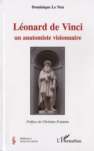 Dominique Le Nen - Léonard de Vinci - Un anatomiste visionnaire.
