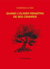 Quand l'olivier renaîtra de ses cendres