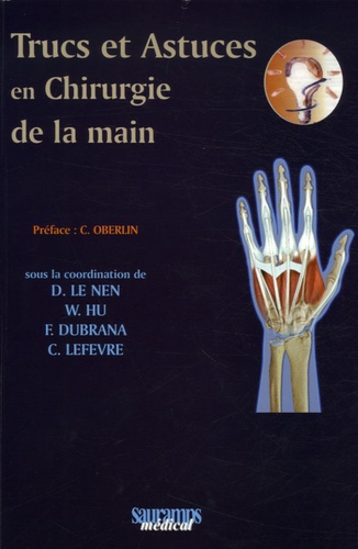 Dominique Le Nen et W Hu - Trucs et astuces en chirurgie de la main.
