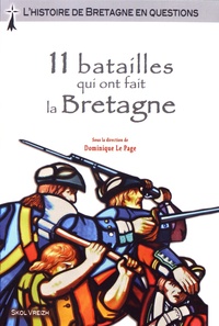Dominique Le Page - 11 batailles qui ont fait la Bretagne.
