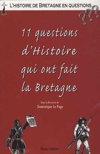 Dominique Le Page - 11 questions d'Histoire qui ont fait la Bretagne.