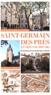 Dominique Leborgne - Saint-Germain-des-Prés et son faubourg - Evolution d'un paysage urbain.