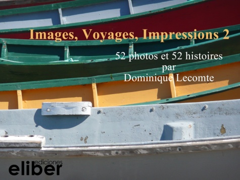 Dominique Lecomte - Images, Voyages, Impressions 2 - 52 photos et 52 histories.