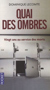 Dominique Lecomte - Quai des ombres - Vingt ans au service des morts.