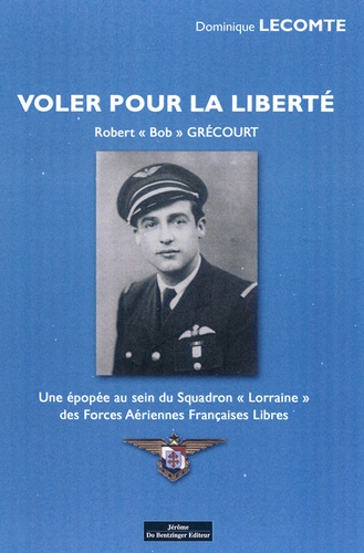 Dominique Lecomte - Voler pour la liberté - Robert "Bob" Grécourt.