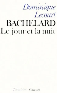 Bachelard ou le jour et la nuit