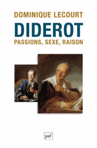 Dominique Lecourt - Diderot - Passions, sexe, raison.